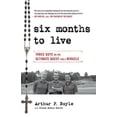 thumbnail image 1 of Six Months to Live . . . : Three Guys on the Ultimate Quest for a Miracle (Paperback), 1 of 2