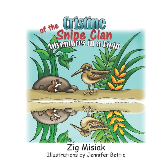 Six Nations Clan Animal Stories Cristine the Tiny Snipe: Adventures in a Field, Book 7, (Paperback)