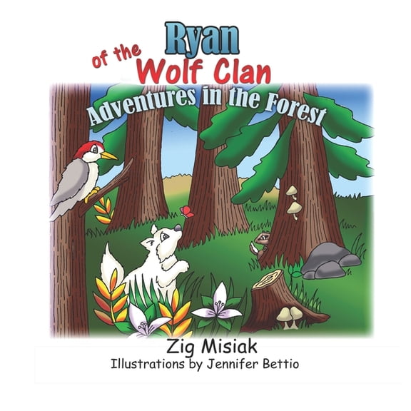 Six Nations Clan Animal Stories Ryan of the Wolf Clan: Adventures in the Forest, (Paperback)