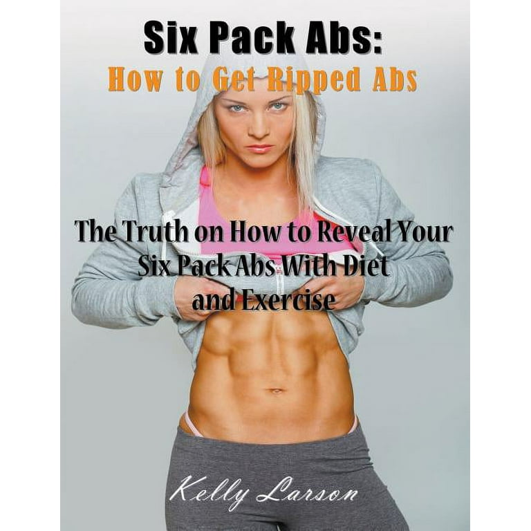 Six Pack Abs How to Get Ripped Abs Large Print The Truth on How to Reveal Your Six Pack Abs with Diet and Exercise Paperback Large Print Walmart