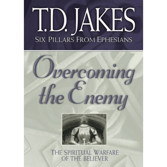 Six Pillars from Ephesians: Overcoming the Enemy: The Spiritual Warfare of the Believer (Paperback)