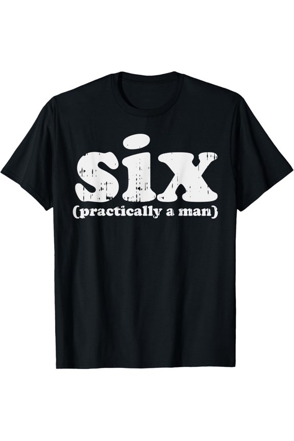 Six Practically A Man 6 6th Sixth Birthday Party Boys Gift T-Shirt