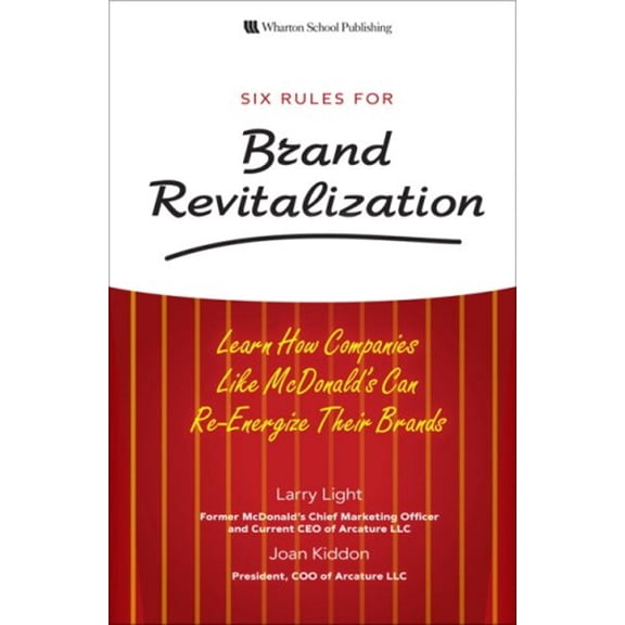 Pre-Owned Six Rules for Brand Revitalization: Learn How Companies Like McDonald's Can Re-Energize Their Brands (Hardcover) 0136043313 9780136043317