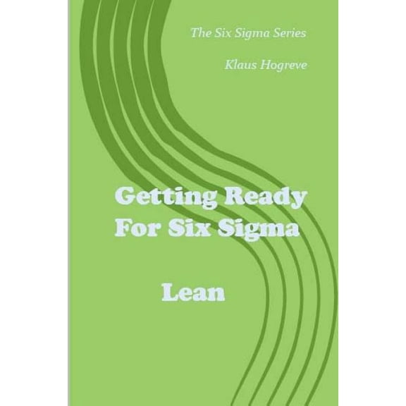 Getting Ready for Six SIGMA / Lean