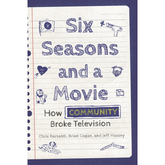 Six Seasons and a Movie: How Community Broke Television, (Paperback)