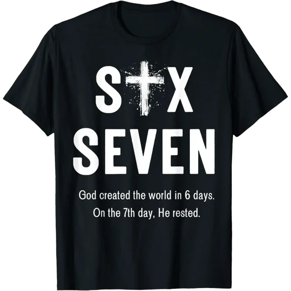 Six Seven God Created The World In 6 Days 67 Faith T-Shirt