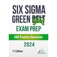 thumbnail image 1 of Six Sigma Green Belt Exam Prep 500 Practice Questions: 1st Edition - 2024, (Paperback), 1 of 1