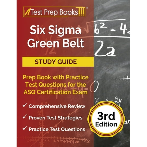 Six Sigma Green Belt Study Guide: Prep Book with Practice Test Questions for the ASQ Certification Exam [3rd Edition], (Paperback)