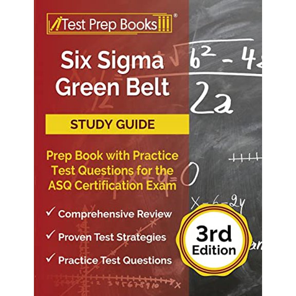 Pre-Owned Six Sigma Green Belt Study Guide: Prep Book with Practice Test Questions for the ASQ Certification Exam [3rd Edition] (Paperback) 1637751966 9781637751961