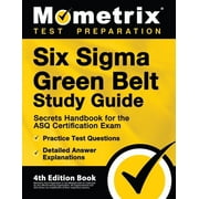 Six Sigma Green Belt Study Guide - Secrets Handbook for the ASQ Certification Exam, Practice Test Questions, Detailed An, Paperback