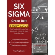 Six Sigma Green Belt Study Guide Test Prep Book & Practice Test Questions for the ASQ Six Sigma Green Belt Exam, Hardcover