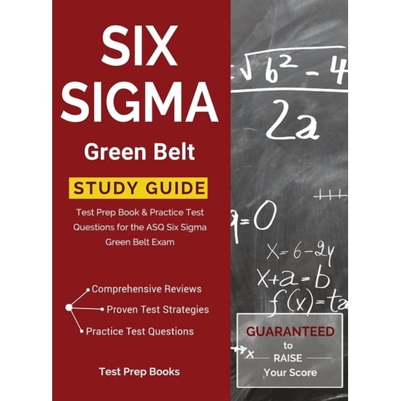 Six Sigma Green Belt Study Guide: Test Prep Book & Practice Test Questions for the ASQ Six Sigma Green Belt Exam, (Hardcover)