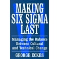 thumbnail image 1 of Pre-Owned Making Six SIGMA Last: Managing the Balance Between Cultural and Technical Change (Hardcover) 0471415480 9780471415480, 1 of 1