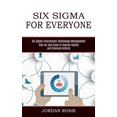 thumbnail image 1 of Six Sigma for Everyone: Six Sigma Information Technology Management (Step-by-step Guide to Improve Quality and Eliminate, (Paperback), 1 of 1