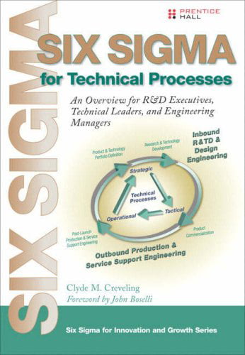 Pre-Owned Six Sigma for Technical Processes : An Overview R&D Executives, Leaders, and Engineering Managers 9780132382328
