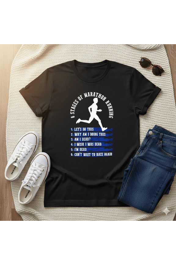 Six Stages Of Marathon Funny Running Motivation Runner Gift Unisex T-shirt V13886, up to size 5XL