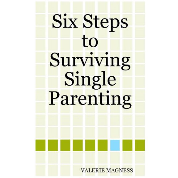 Six Steps to Surviving Single Parenting