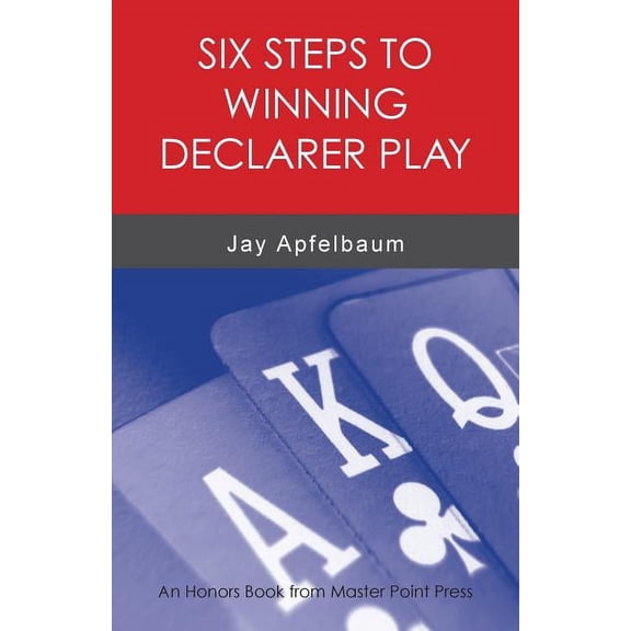 Six Steps to Winning Declarer Play (Paperback)