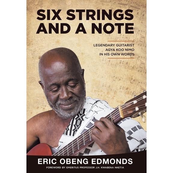 Six Strings and a Note: Legendary Agya Koo Nimo in His Own Words, (Hardcover)