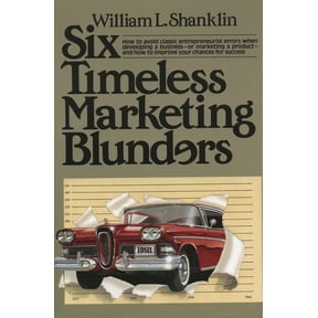 Pre-Owned Six Timeless Marketing Blunders (Paperback) 0669248169 9780669248166