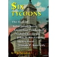 thumbnail image 1 of Six Tycoons : The Lives of John Jacob Astor, Cornelius Vanderbilt, Andrew Carnegie, John D. Rockefeller, Henry Ford and Joseph P. Kennedy (Paperback), 1 of 1