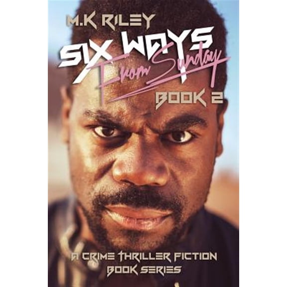 Six Ways from Sunday: Six Ways From Sunday Book 2: A Crime Thriller Fiction Book Series (Paperback)