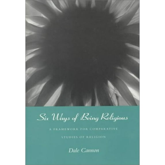 Pre-Owned Six Ways of Being Religious: A Framework for Comparative Studies of Religion (Paperback) 0534253326 9780534253325