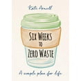 thumbnail image 1 of Pre-Owned Six Weeks to Zero Waste: A Simple Plan for Life (Paperback) 1856754111 9781856754118, 1 of 1