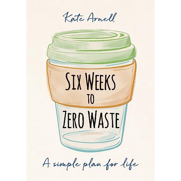 Pre-Owned Six Weeks to Zero Waste: A Simple Plan for Life (Paperback) 1856754111 9781856754118