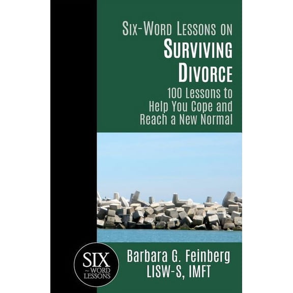 Six-Word Lessons: Six Word Lessons On Surviving Divorce: 100 Lessons to Help You Cope and Reach a New Normal (Paperback)