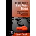 thumbnail image 1 of Six-Word Lessons: Six-Word Lessons to Avoid Project Disaster: 100 Questions to Ask to Keep Your Project from Tanking (Paperback), 1 of 1