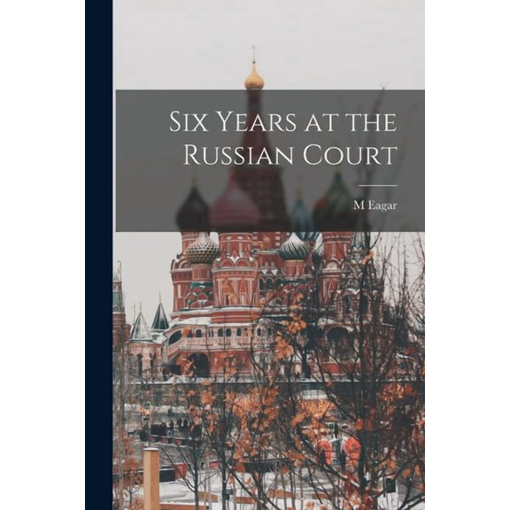 Six Years at the Russian Court (Paperback)