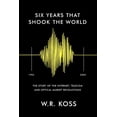 thumbnail image 1 of Six Years that Shook the World: The Story of the Internet, Telecom and Optical Market Revolutions (Paperback) by William R Koss, 1 of 1