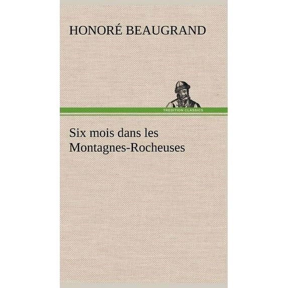Six mois dans les Montagnes-Rocheuses (Hardcover)