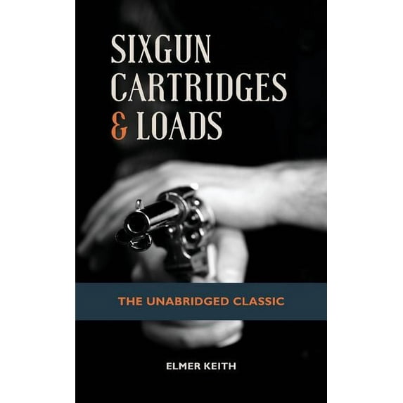 Sixgun Cartridges & Loads (Paperback)