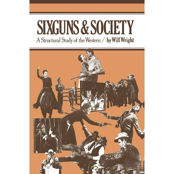Sixguns and Society: A Structural Study of the Western, (Paperback)