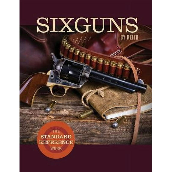 Sixguns by Keith: The Standard Reference Work (Paperback)