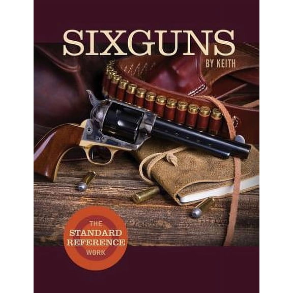 Sixguns by Keith: The Standard Reference Work (Paperback)