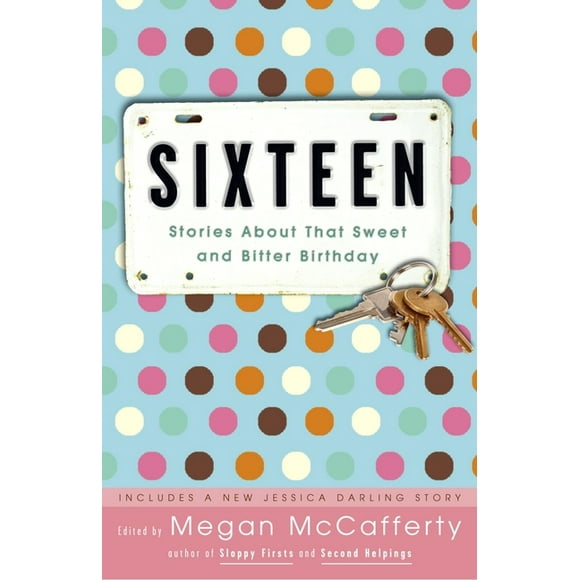Sixteen : Stories About That Sweet and Bitter Birthday (Paperback)