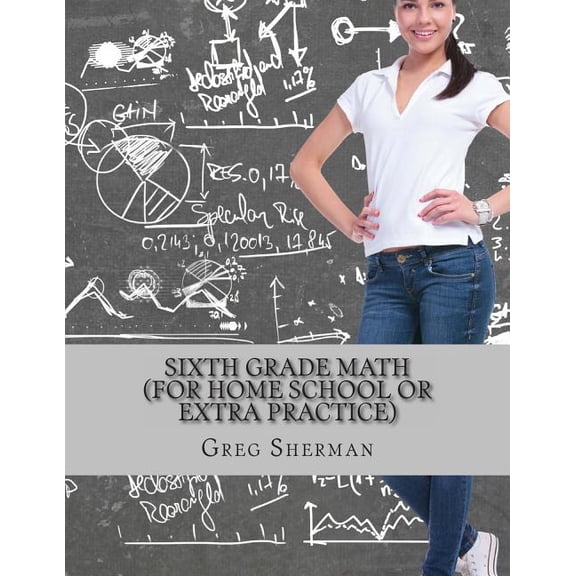 Sixth Grade Math (For Home School or Extra Practice) (Paperback) by Greg Sherman