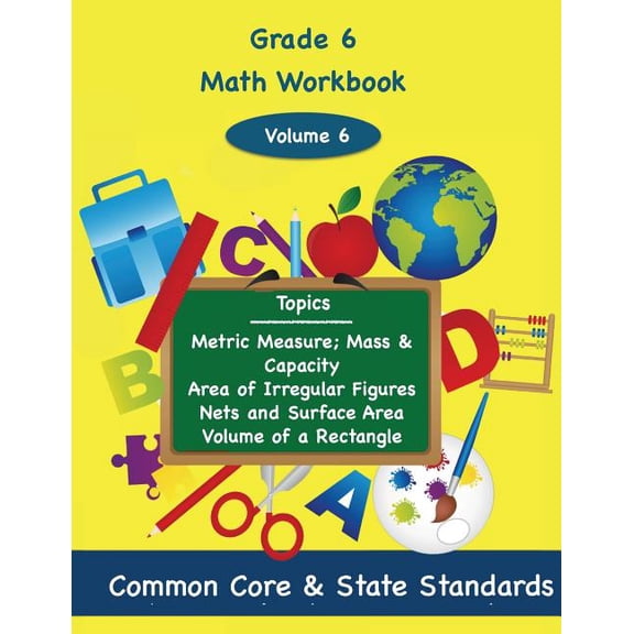 Sixth Grade Math: Sixth Grade Math Volume 6 : Metric Measure; Mass and Capacity, Area of Irregular Figures, Nets and Surface Area, Volume of a Rectangle (Series #6) (Paperback)