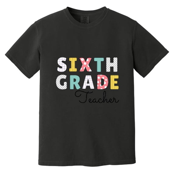 Sixth Grade Teacher Funny Middle School Back To School Gift Comfort Color T-Shirt