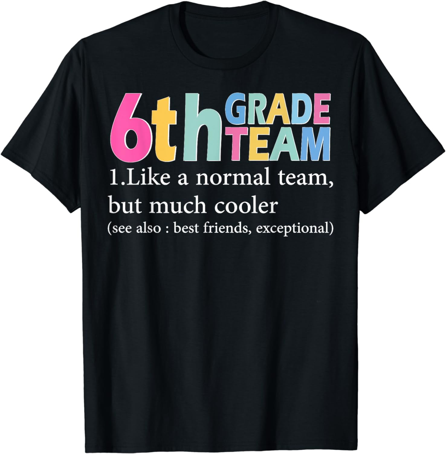 Team 6th Grade Teacher T-Shirt 1st Day Of School Team 6th Grade Teacher T-Shirt 1st Day Of School