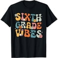thumbnail image 1 of Sixth Grade Vibes Back To School Retro 6th Grade Teachers T-Shirt, 1 of 3