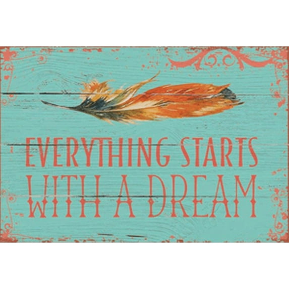 EVERYTHING STARTS WITH A DREAM Wood 11one-half inchx7 Box CW Sign by Sixtrees