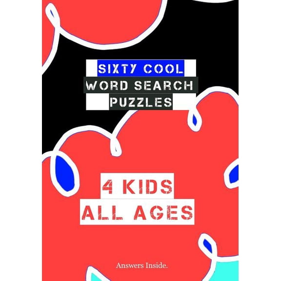 Sixty Cool Word Search Puzzles 4 Kids All Ages Answers Inside.: Boys and Girls Cool Puzzle Notebook For Road Trips, Vaca, (Paperback)