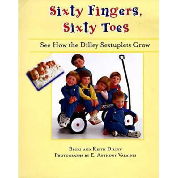 Pre-Owned Sixty Fingers, Sixty Toes: See How the Dilley Sextuplets Grow (Hardcover) 0802786138 9780802786135