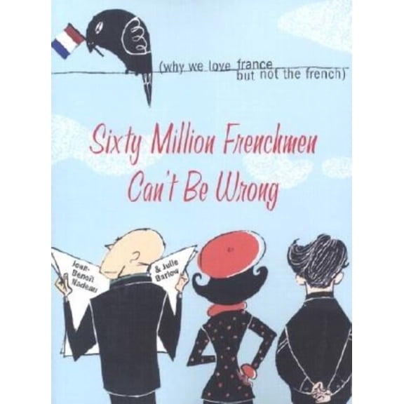 Sixty Million Frenchmen Can’t Be Wrong