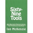 thumbnail image 1 of Sixty-Nine Tools : Sixty-Nine Useful Rhetorical Devices Which Will Assist in Vastly Improving Your Presentations and Writing, 1 of 1