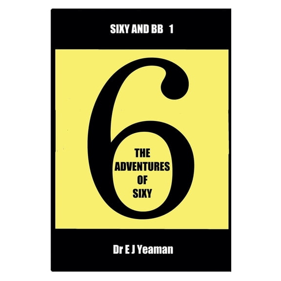 Sixy and BB The Adventures of Sixy, Book 1, (Paperback)